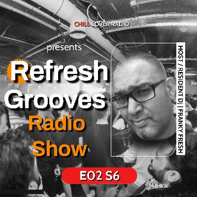 Refresh Grooves Radio Show E02 S6 Refresh Grooves Radio Show E02 S6