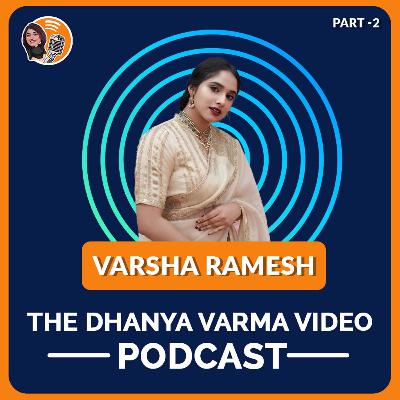 P2 Varsha Ramesh talks about her husband, how she made it into this industry.