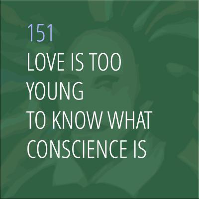 Sonnet 151: Love Is Too Young to Know What Conscience Is
