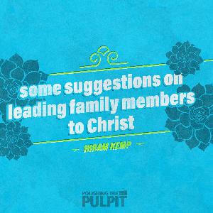 Episode 5: Some Suggestions for Leading Family Members to Christ