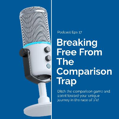 Breaking Free From The Comparison Trap Breaking Free From The Comparison Trap