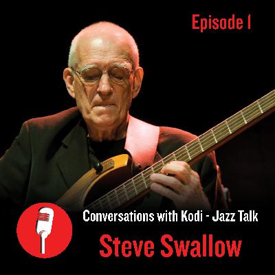 Episode 1: Steve Swallow on Conversations with Kodi Episode 1: Steve Swallow on Conversations with Kodi