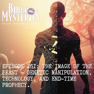 The Image of the Beast – Genetic Manipulation, Technology, and End-Time Prophecy - Episode 261