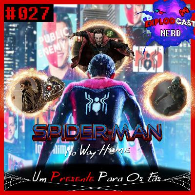 Explodcast Nerd #027 - Homem Aranha Sem Volta Pra Casa, Um Presente Para Os Fãs Explodcast Nerd #027 - Homem Aranha Sem Volta Pra Casa, Um Presente Para Os Fãs
