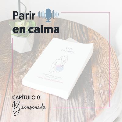 04 | Parir en calma | Bienvenida