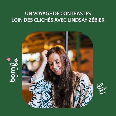 Bonus : Un voyage de contrastes loin des clichés avec Lindsay Zébier