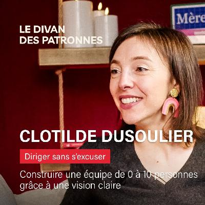 Diriger sans s’excuser – Construire une équipe de 0 à 10 personnes grâce à une vision claire - Clotilde Dusoulier