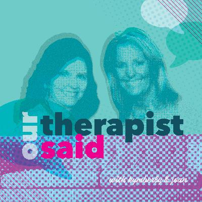Introducing: Our Therapist Said