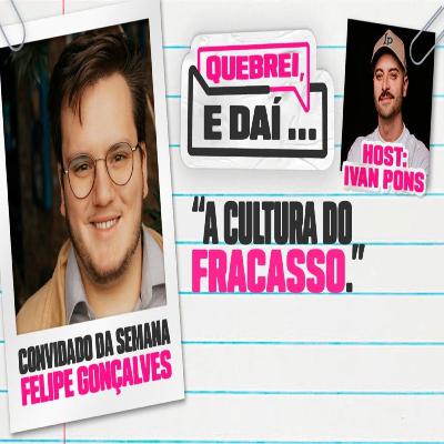 FELIPE GONÇALVES - Quebrei, e daí... #3 FELIPE GONÇALVES - Quebrei, e daí... #3