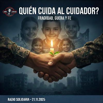 ¿Quién Cuida al Cuidador? La Fragilidad Moral, la Crisis de Ucrania y la Fuerza de la Fe - Amigos (21-11-2025) ¿Quién Cuida al Cuidador? La Fragilidad Moral, la Crisis de Ucrania y la Fuerza de la Fe - Amigos (21-11-2025)