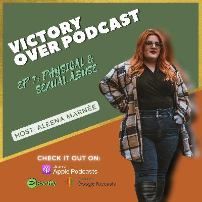 Victory Over: Physical & Sexual Abuse (Season 1; Ep 7)