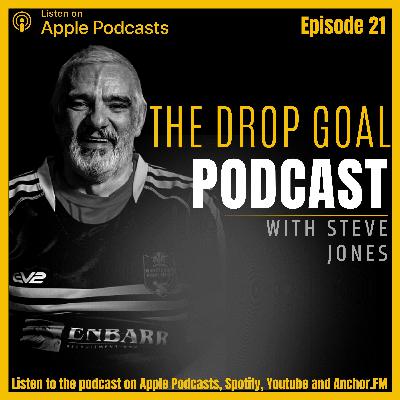 The Drop Goal Podcast Episode 21: Steve Jones Interview