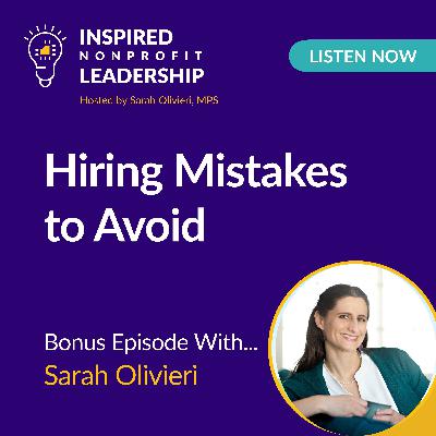 405: Hiring Mistakes to Avoid with Sarah Olivieri 405: Hiring Mistakes to Avoid with Sarah Olivieri
