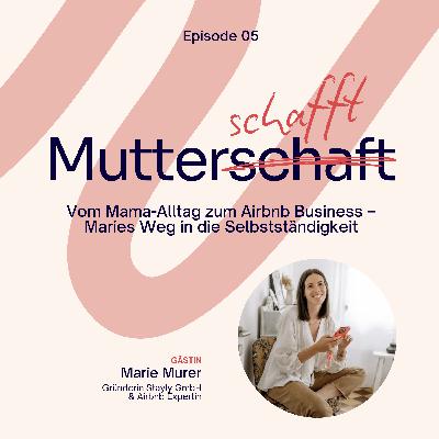 Vom Mama-Alltag zum Airbnb Business – Maries Weg in die Selbstständigkeit