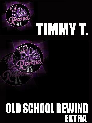 Old School Rewind Extra-Timmy T.