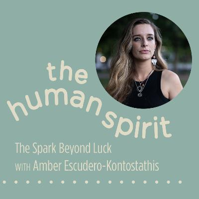 EP 08 - The Spark Beyond Luck with Amber Escudero-Kontostathis