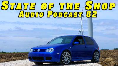 The State of the Shop 6 ~ Audio Podcast 82