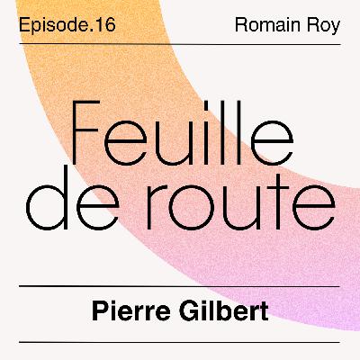 #16 – Pierre Gilbert – Entrepreneur et prospectiviste au service du climat #16 – Pierre Gilbert – Entrepreneur et prospectiviste au service du climat