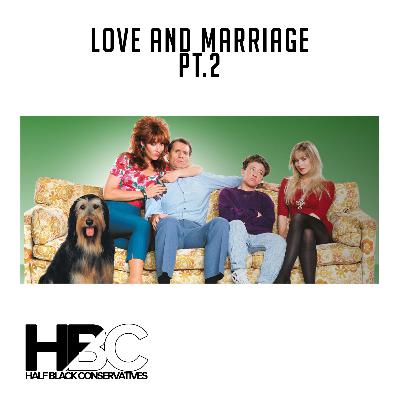Episode 18 Pt.2: Love & Marriage