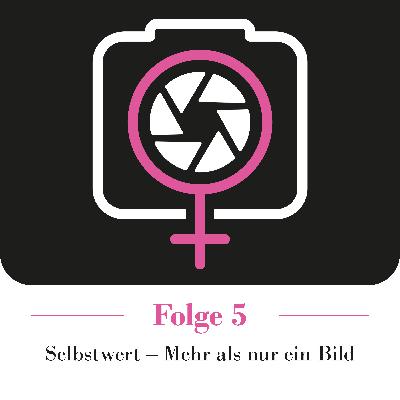 Selbstwert - Mehr als nur ein Bild Selbstwert - Mehr als nur ein Bild