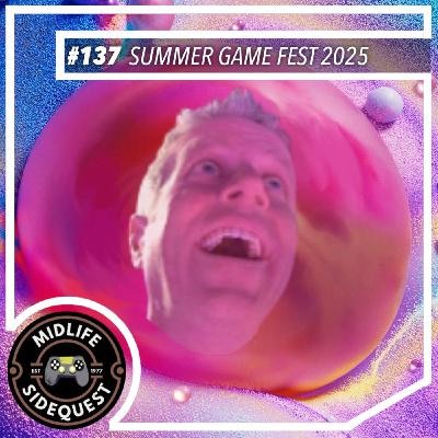 137: Summer Game Fest 2025 137: Summer Game Fest 2025