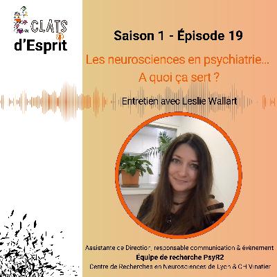 Les neurosciences en psychiatrie… A quoi ça sert ? Avec Leslie Wallart de PsyR2 Les neurosciences en psychiatrie… A quoi ça sert ? Avec Leslie Wallart de PsyR2