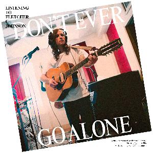 Don't Ever Go Alone Don't Ever Go Alone