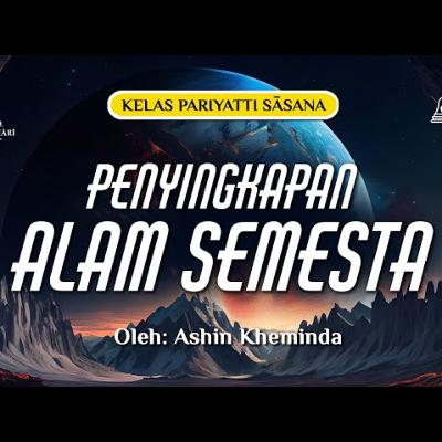 Ashin Kheminda - Buddhavamsa I Stanza 47 - 64 (Penyingkapan Alam Semesta)