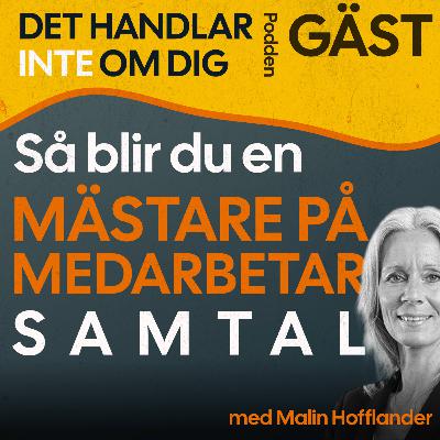 GÄSTAVSNITT 004: Mästare på medarbetarsamtal med Malin Hofflander
