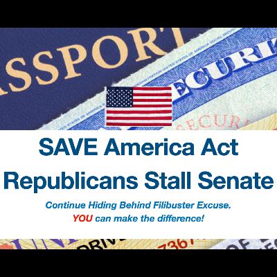 Why are Republicans in the Senate blocking the SAVE Act, and what can you do?