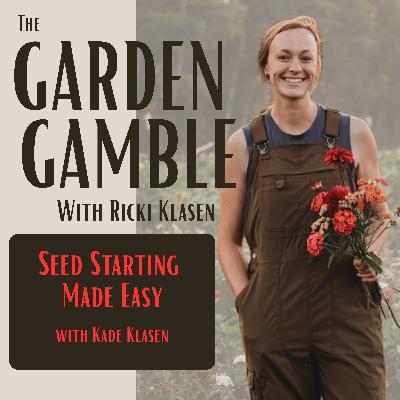 04. Seed Starting Made Easy with Kade Klasen