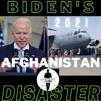 BIDEN'S AFGHANISTAN DISASTER BIDEN'S AFGHANISTAN DISASTER