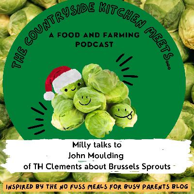 The Countryside Kitchen Meets Brussels Sprouts farming director John Moulding of TH Clements
