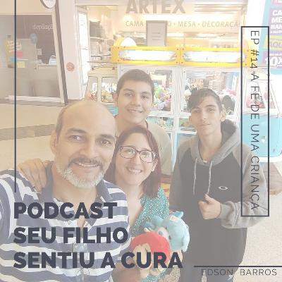 EP #14 - A FÉ DE UMA CRIANÇA EP #14 - A FÉ DE UMA CRIANÇA