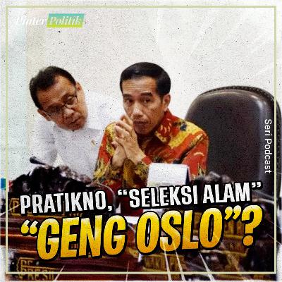Pratikno, “Seleksi Alam” “Geng Oslo”?