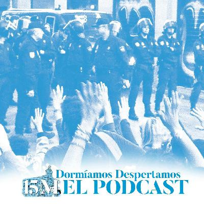 Dormíamos, despertamos. 3. Derechos y libertades (15M EL PODCAST)