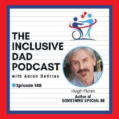 148 - Something Special Be: Family, Disability, and the Fight for Dignity with Hugh Flynn 148 - Something Special Be: Family, Disability, and the Fight for Dignity with Hugh Flynn