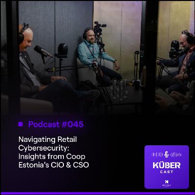 Navigating Retail Cybersecurity: Insights from Coop Estonia's CIO & CSO