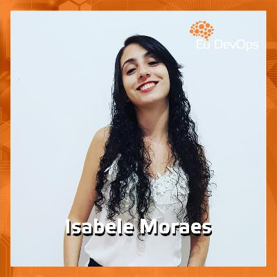 Eu DevOps com Isabele Moraes #13 Eu DevOps com Isabele Moraes #13