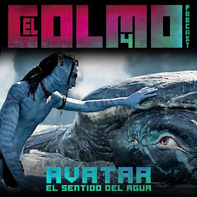 El Colmo Podcast - El Colmo 4x04 Avatar El Sentido del Agua El Colmo Podcast - El Colmo 4x04 Avatar El Sentido del Agua