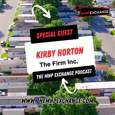The MHP Exchange Podcast Eps. 13 | In depth Conversation with Kirby Horton "THE FIRM" The MHP Exchange Podcast Eps. 13 | In depth Conversation with Kirby Horton "THE FIRM"