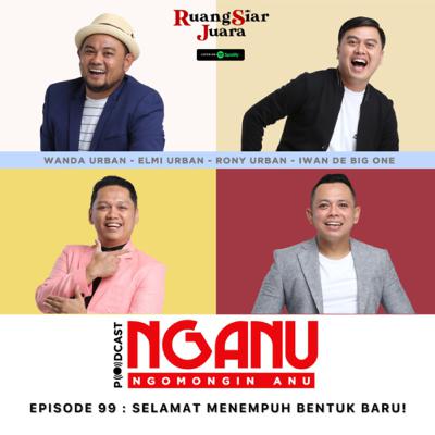 NGANU (NGomongin ANU) - #99 Selamat Menempuh Bentuk Baru NGANU (NGomongin ANU) - #99 Selamat Menempuh Bentuk Baru