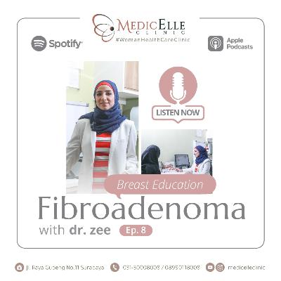 EP 8 - FIBROADENOMA EP 8 - FIBROADENOMA