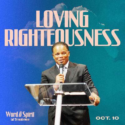 Loving Righteousness | Dr. Keith Rogan