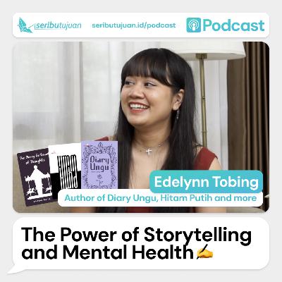 The power of story telling and mental health w/ Edelynn Tobing