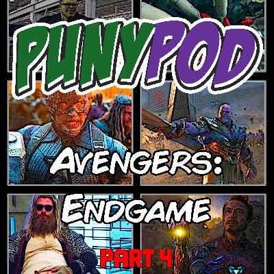 Puny Pod | Phase 3 Episode 10 - Avengers: Endgame (Part 4: Closing Thoughts)