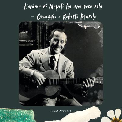 L’anima di Napoli ha una voce sola – Omaggio a Roberto Murolo