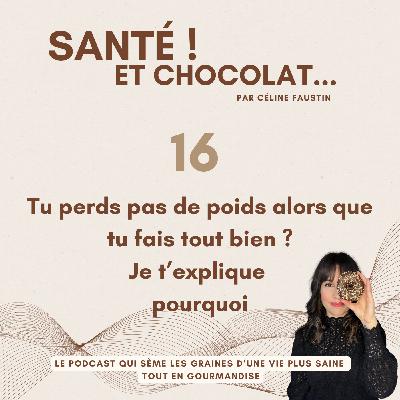 16 - Tu perds pas de poids alors que tu fais tout bien ? Je t'explique pourquoi