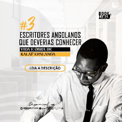 ESCRITORES ANGOLANOS QUE DEVERIAS CONHECER #3 - VIDA E OBRA DE KALAF EPALANGA