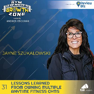 Lessons Learned from Owning Multiple Anytime Fitness Gyms | Jayne Szukalowski - 031 Lessons Learned from Owning Multiple Anytime Fitness Gyms | Jayne Szukalowski - 031